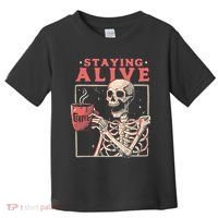 Staying Alive Coffee Lovers Funny Skeleton Funny Skull Skeleton Lovers Toddler T-Shirt thumb 0