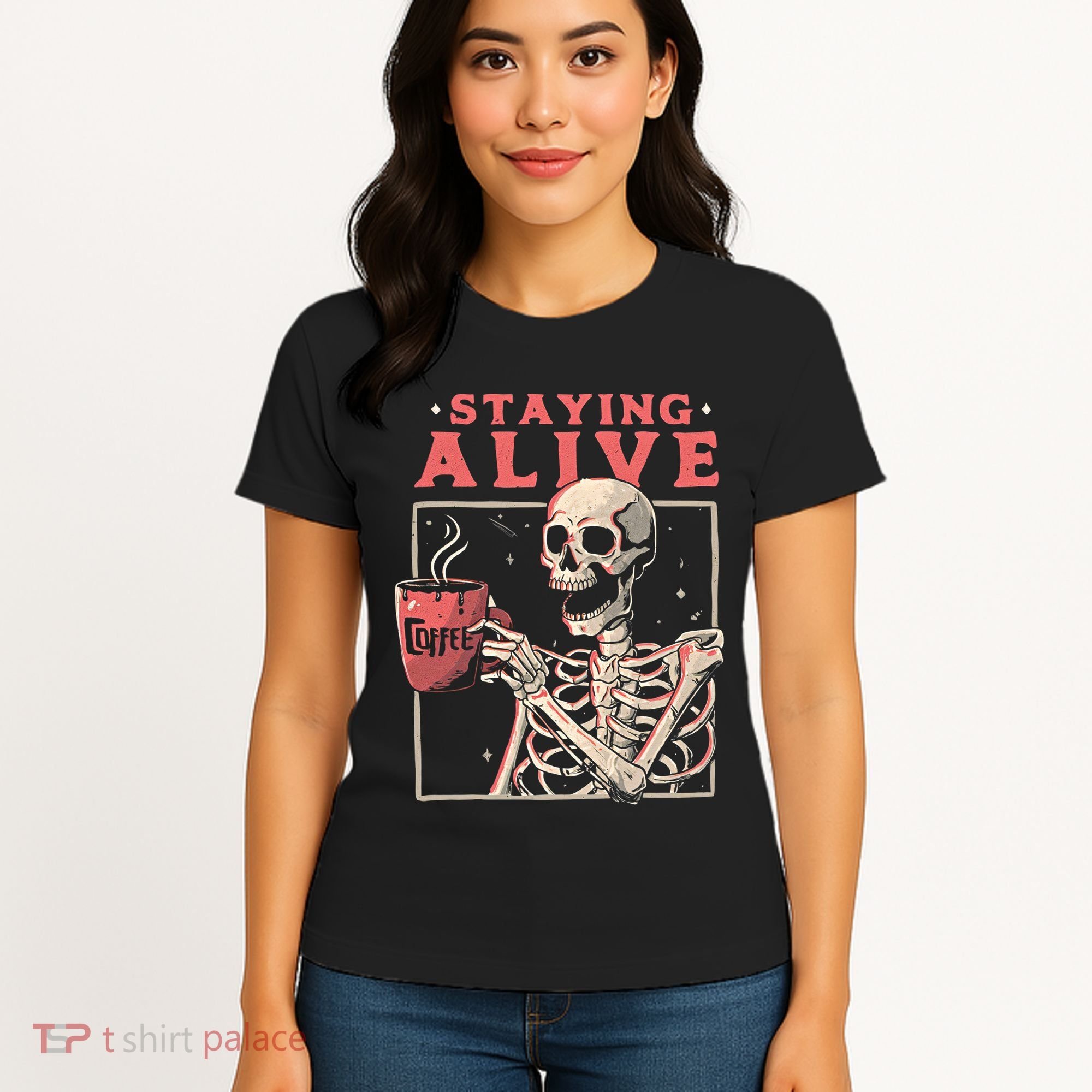 Staying Alive Coffee Lovers Funny Skeleton Funny Skull Skeleton Lovers Women's T-Shirt
