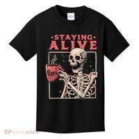 Staying Alive Coffee Lovers Funny Skeleton Funny Skull Skeleton Lovers Kids T-Shirt thumb 0