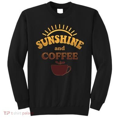 Sunshine And Coffee Sweatshirt