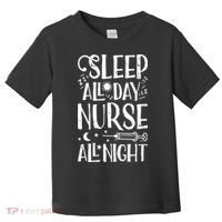 Sleep All Day Nurse All Night Women Nursing Nurses Toddler T-Shirt thumb 0