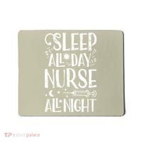 Sleep All Day Nurse All Night Women Nursing Nurses Mousepad thumb 0