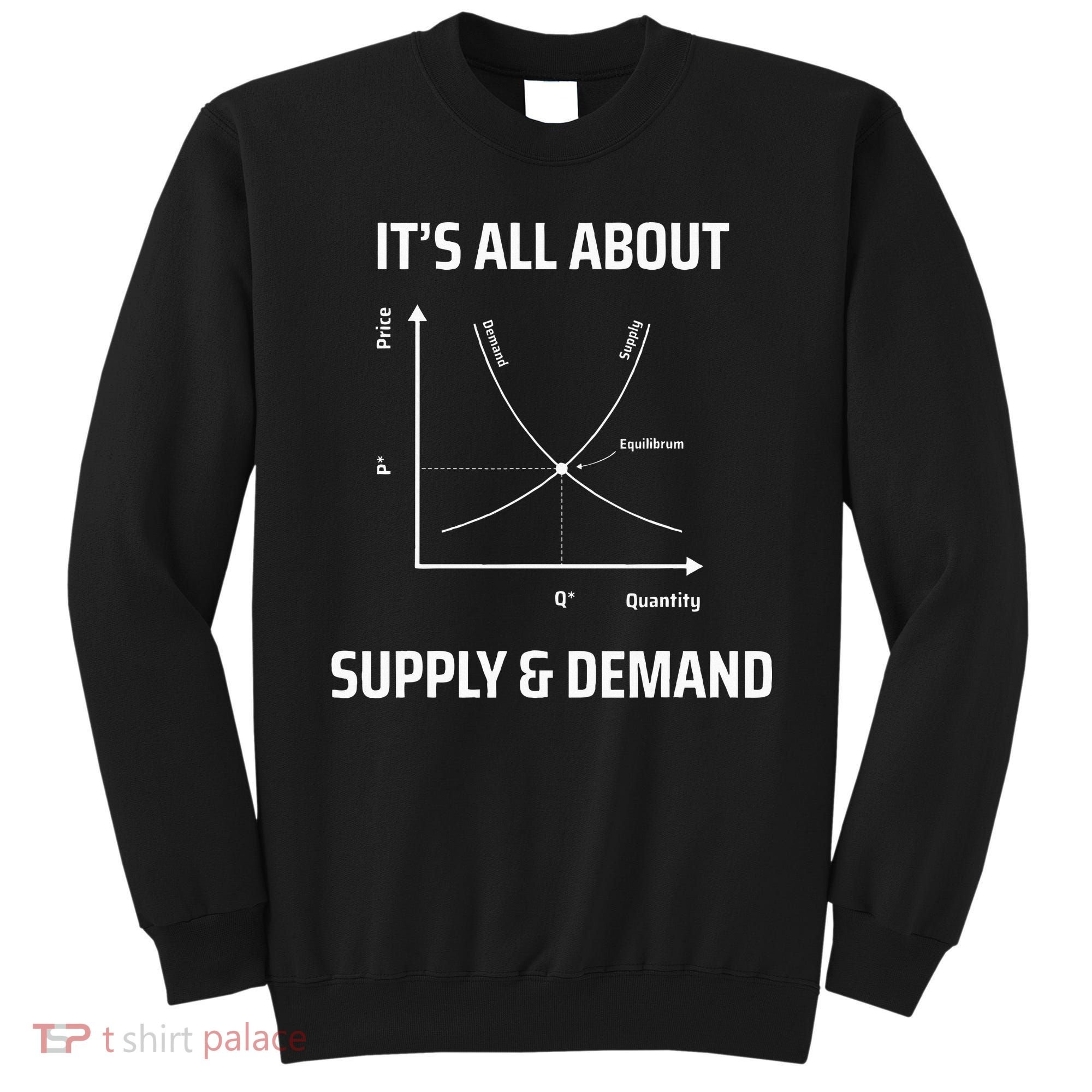 Supply And Demand Funny Economics Teacher & Economist Sweatshirt