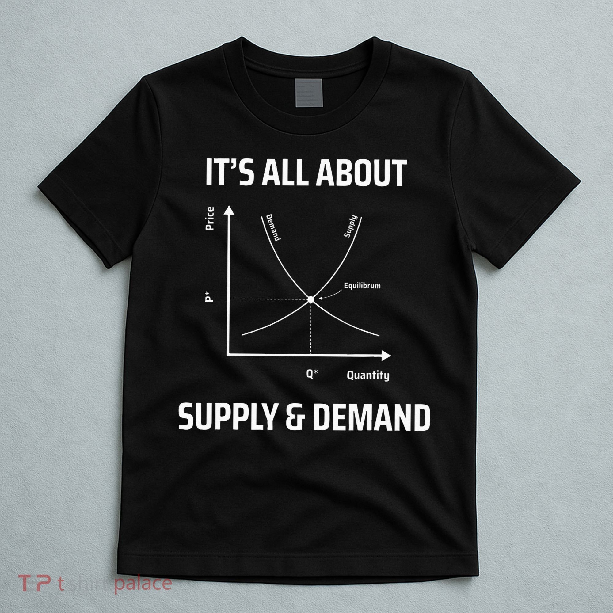 Supply And Demand Funny Economics Teacher & Economist T-Shirt