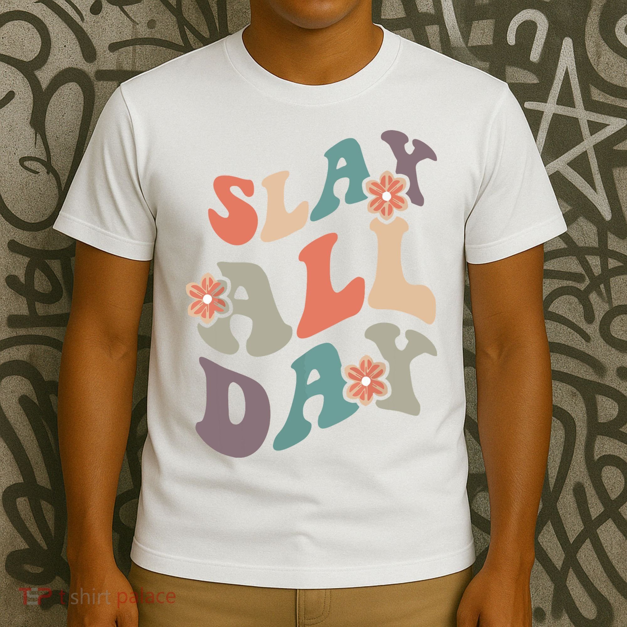 Slay All Day Women Motivational Inspirational Feminist Cute T-Shirt