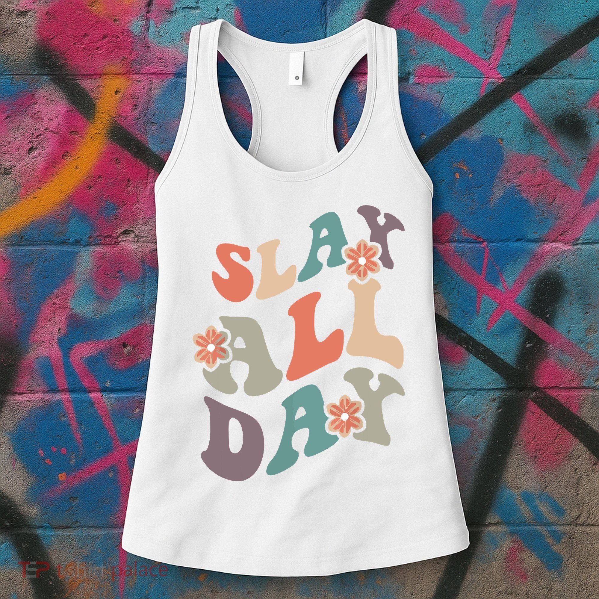 Slay All Day Women Motivational Inspirational Feminist Cute Women's Tank Top
