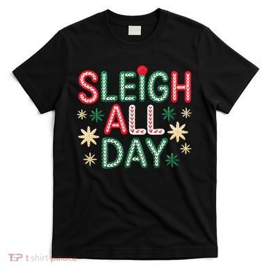 Sleigh All Day T-Shirt