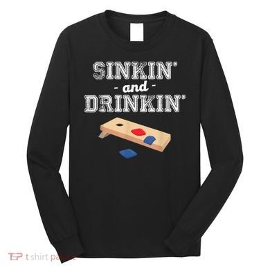 Sinkin' And Drinkin' Cornhole Playing Funny Long Sleeve Shirt