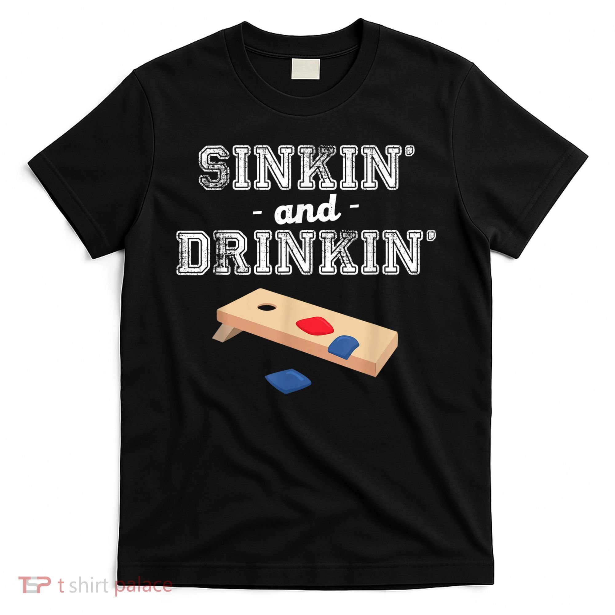 Sinkin' And Drinkin' Cornhole Playing Funny T-Shirt