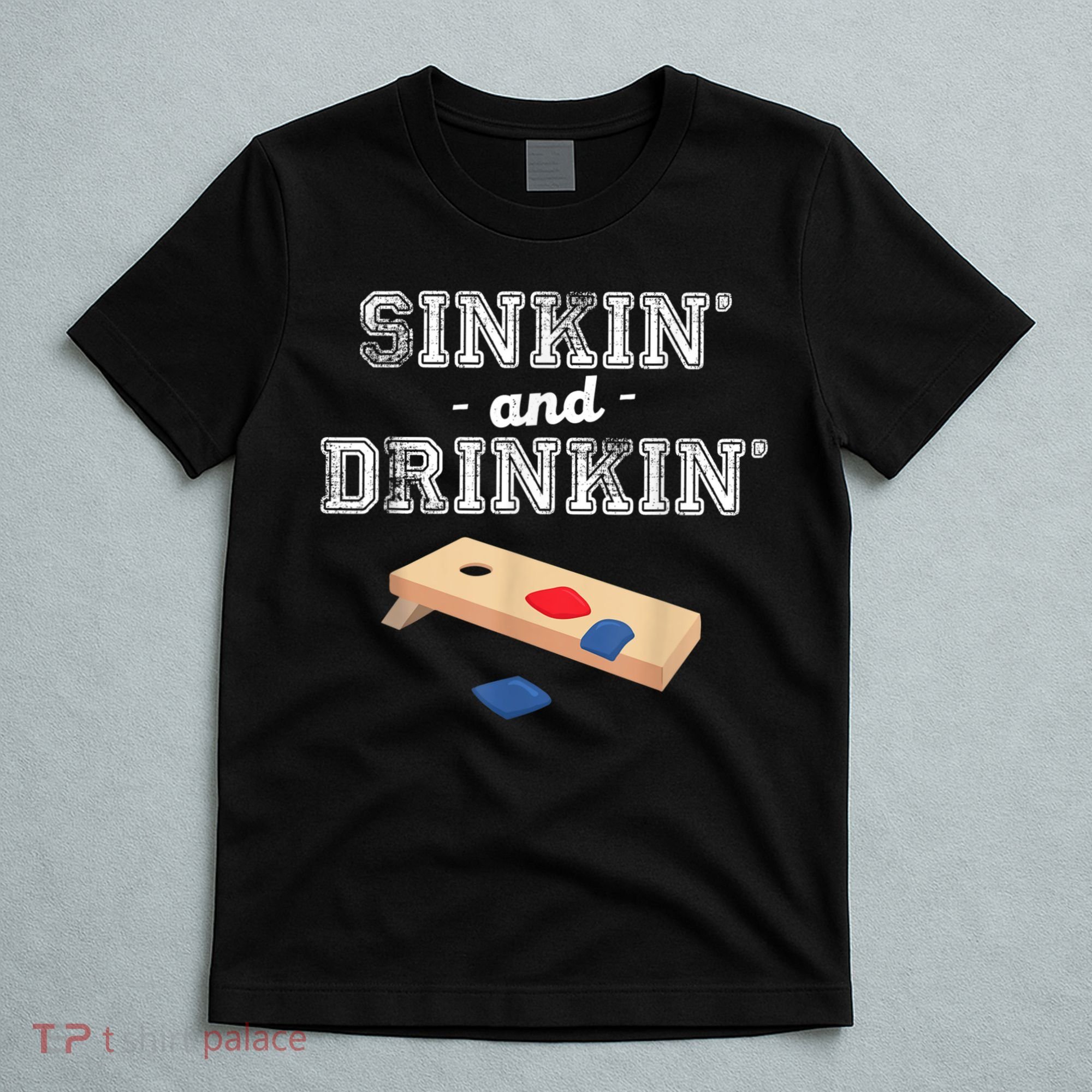 Sinkin' And Drinkin' Cornhole Playing Funny T-Shirt