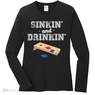 Sinkin' And Drinkin' Cornhole Playing Funny Women's Long Sleeve Shirt