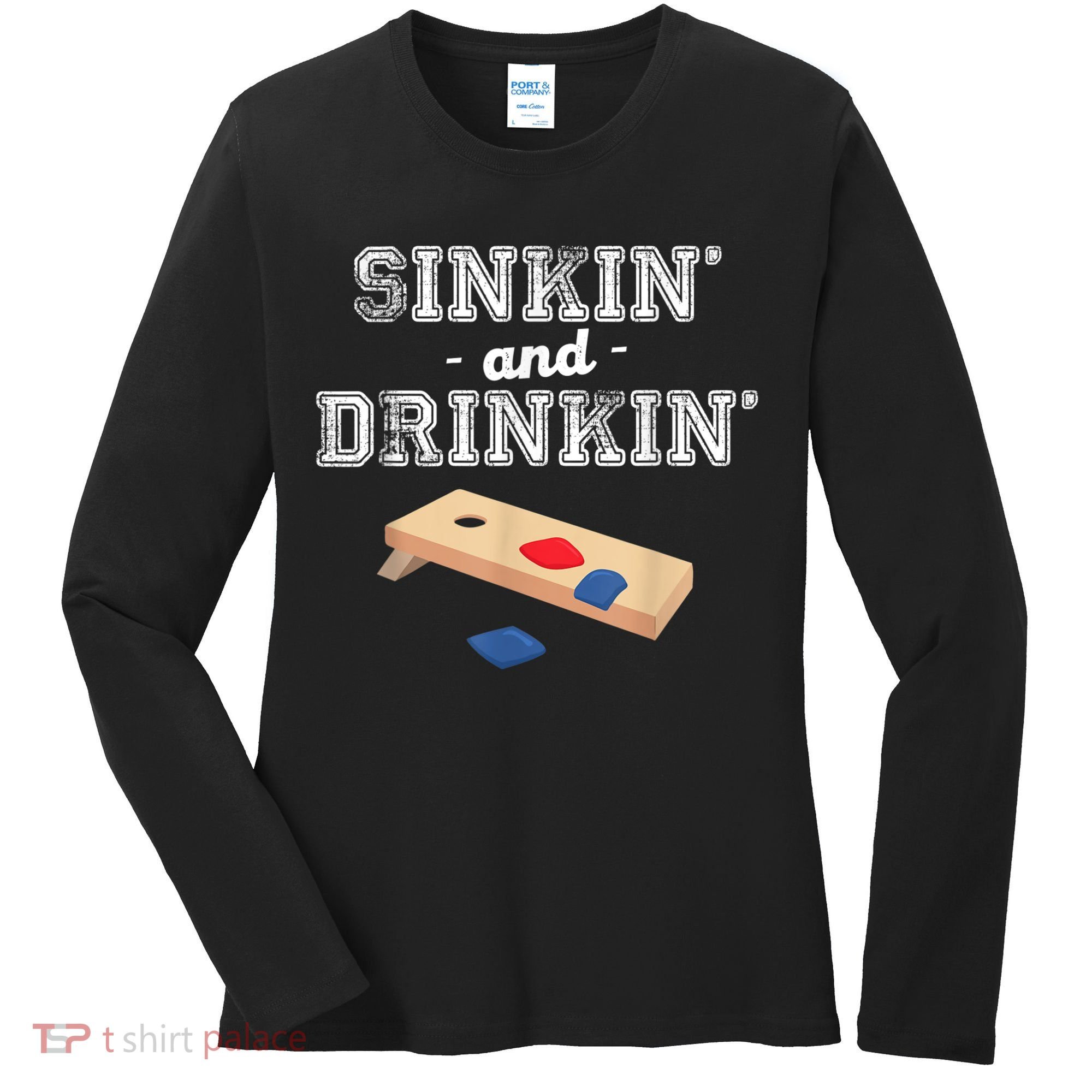 Sinkin' And Drinkin' Cornhole Playing Funny Women's Long Sleeve Shirt