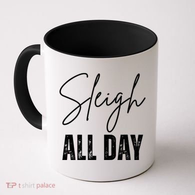 Sleigh All Day Christmas Holiday Coffee Mug