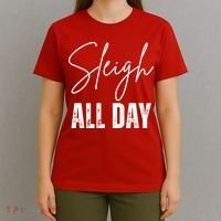 Sleigh All Day Christmas Holiday T-Shirt thumb 4