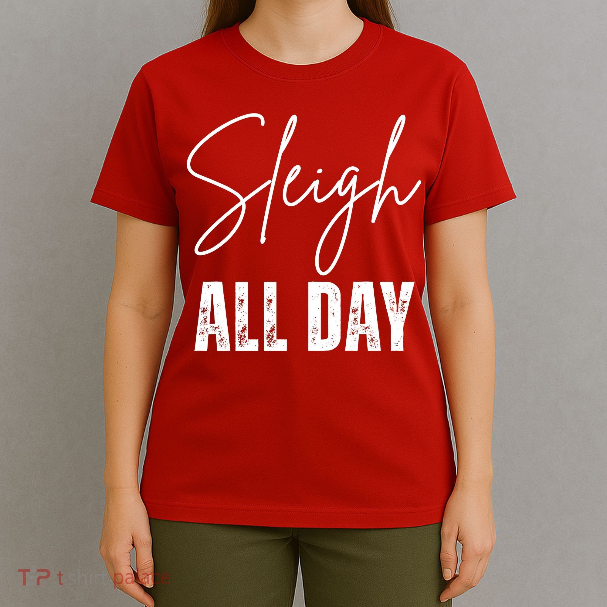 Sleigh All Day Christmas Holiday T-Shirt