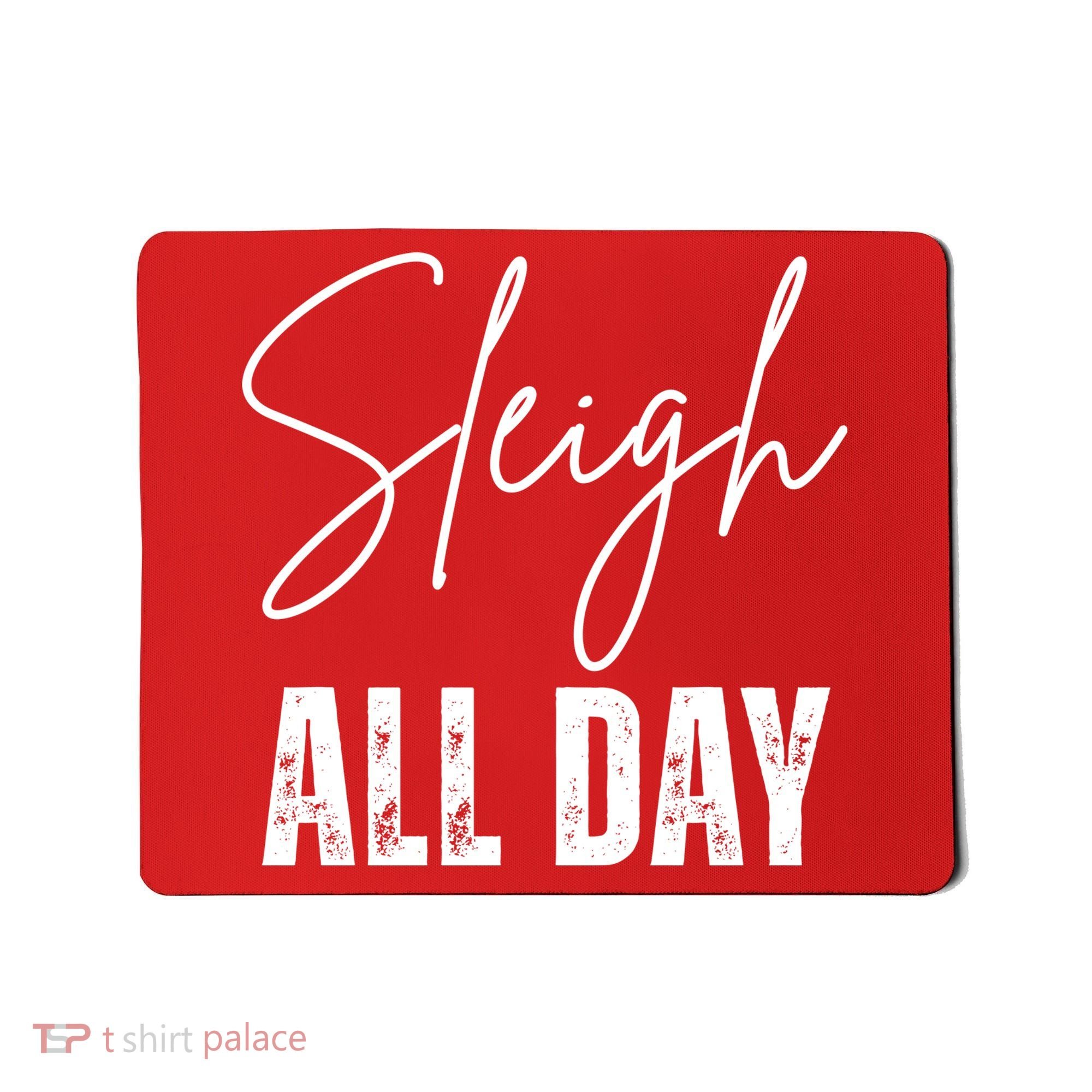 Sleigh All Day Christmas Holiday Mousepad