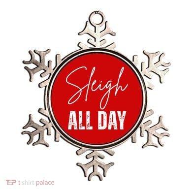 Sleigh All Day Christmas Holiday Ornament