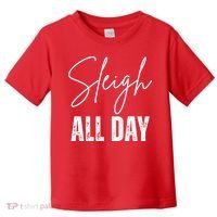 Sleigh All Day Christmas Holiday Toddler T-Shirt thumb 0