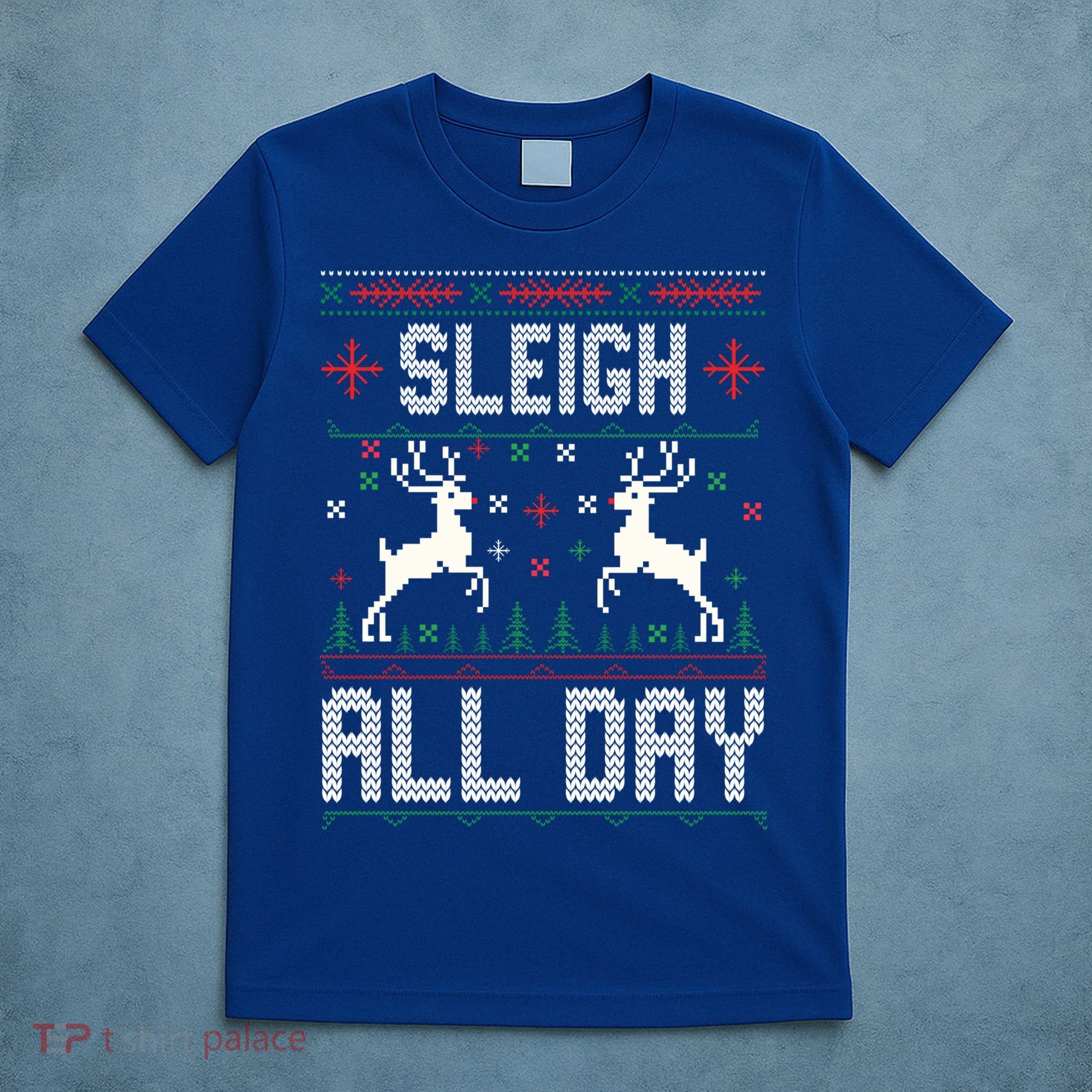 Sleigh All Day Ugly Christmas Sweater Reindeer Holiday Gift T-Shirt
