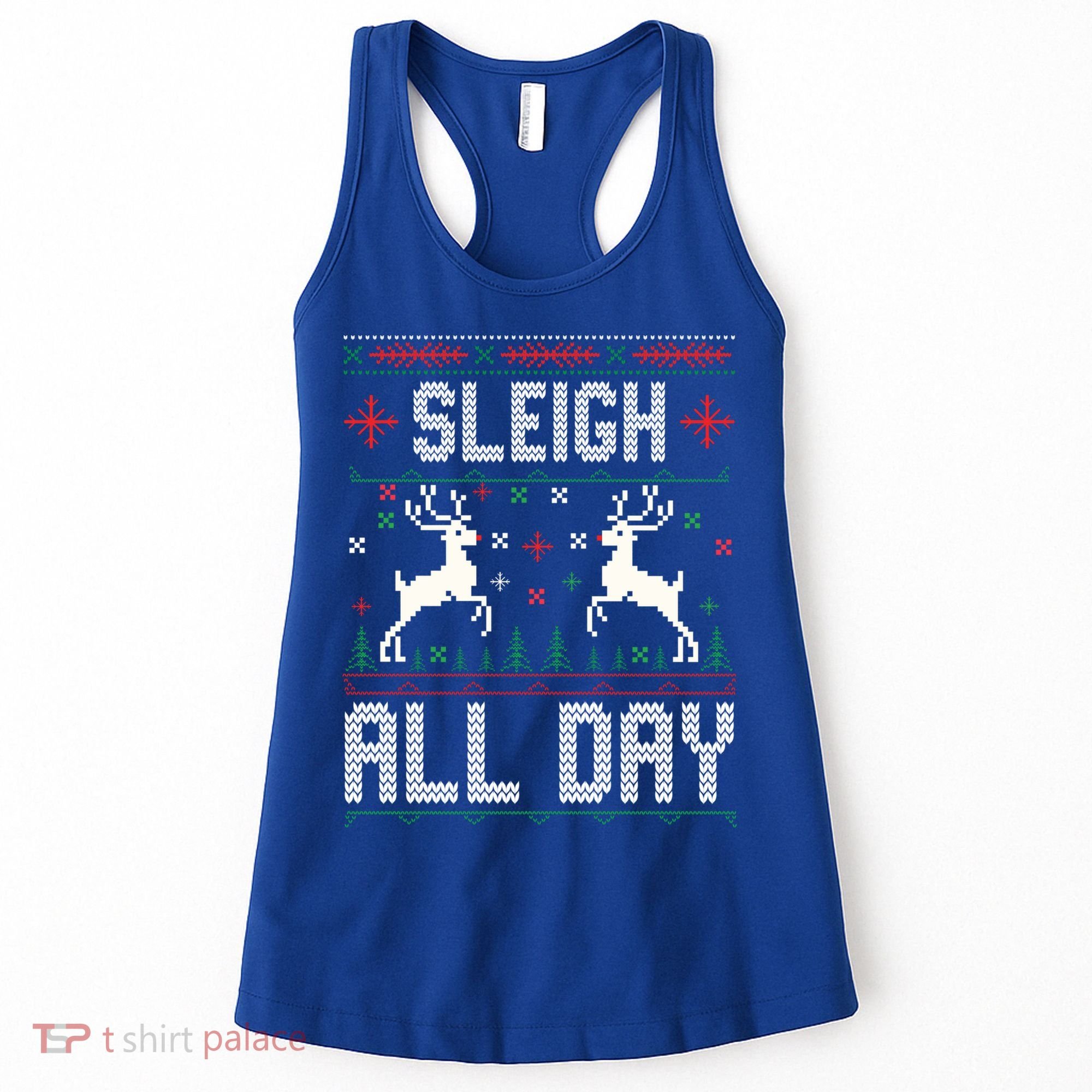 Sleigh All Day Ugly Christmas Sweater Reindeer Holiday Gift Women's Tank Top