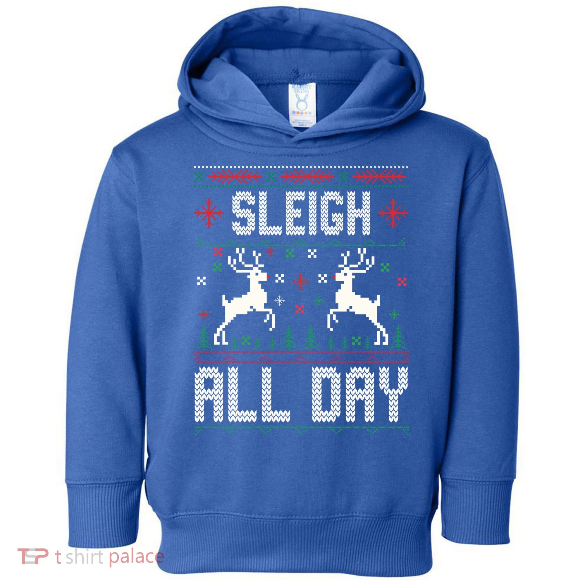 Sleigh All Day Ugly Christmas Sweater Reindeer Holiday Gift Toddler Hoodie