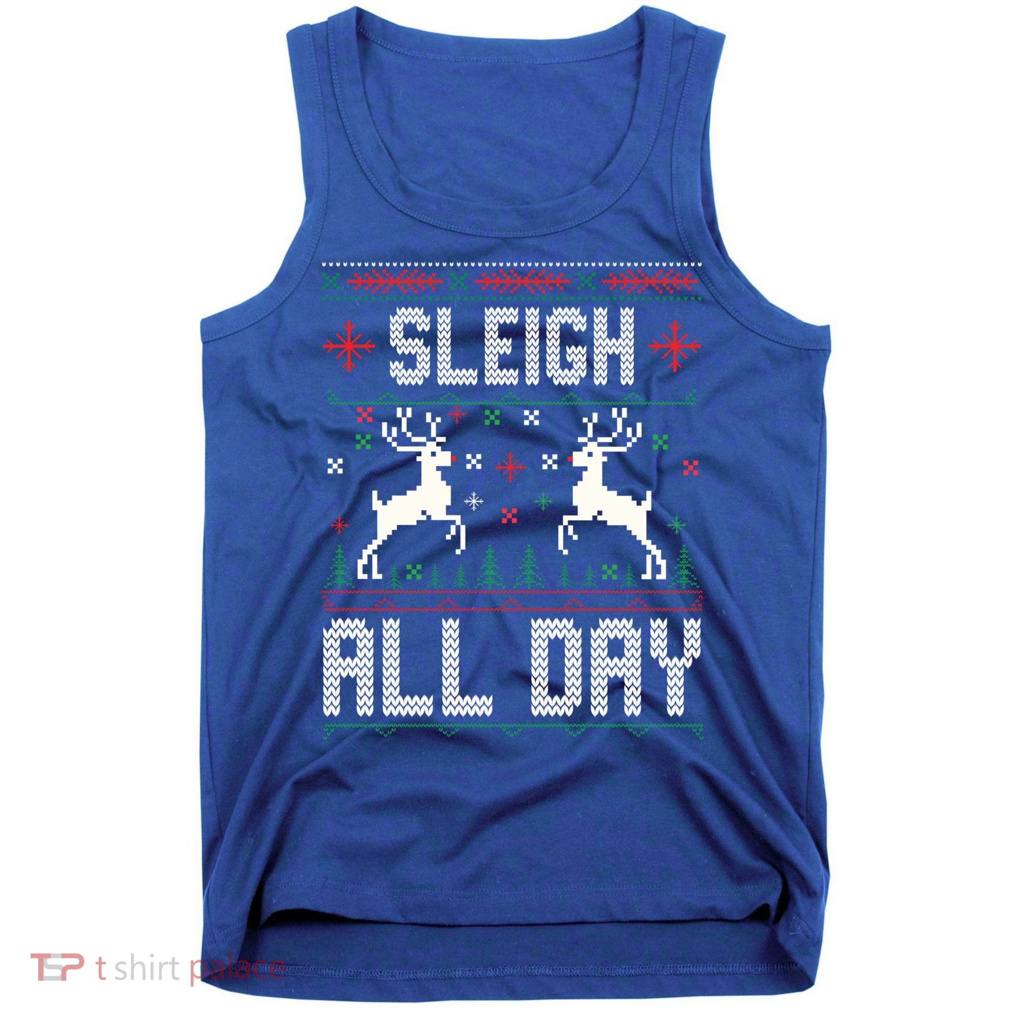 Sleigh All Day Ugly Christmas Sweater Reindeer Holiday Gift Tank Top