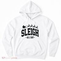 Sleigh All Day Funny Christmas Hoodie thumb 0