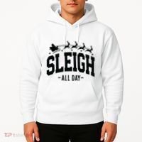 Sleigh All Day Funny Christmas Hoodie thumb 2