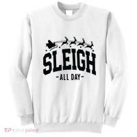Sleigh All Day Funny Christmas Sweatshirt thumb 0