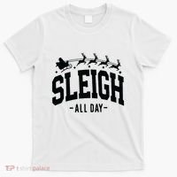 Sleigh All Day Funny Christmas T-Shirt thumb 0