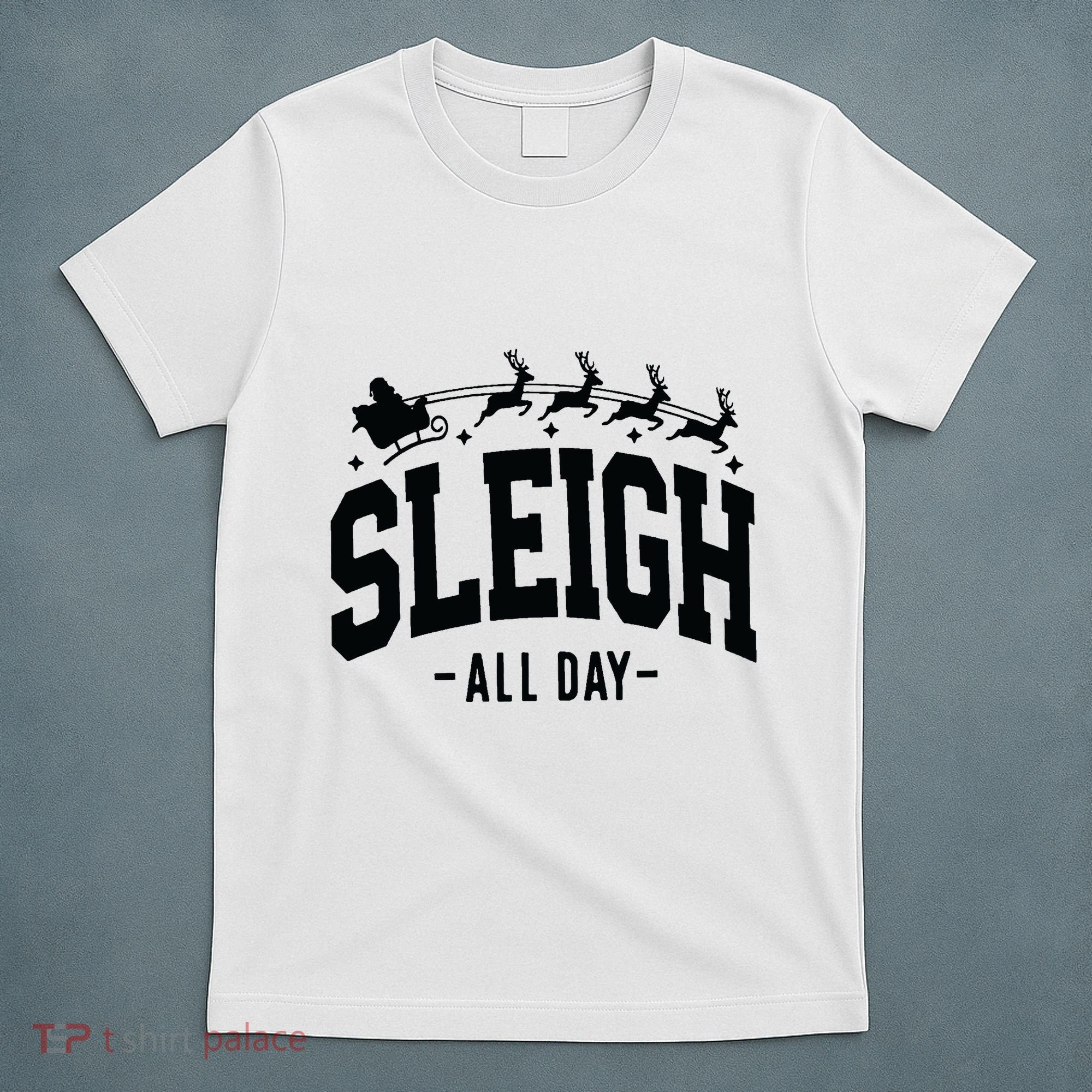 Sleigh All Day Funny Christmas T-Shirt