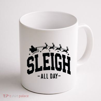 Sleigh All Day Funny Christmas Coffee Mug back