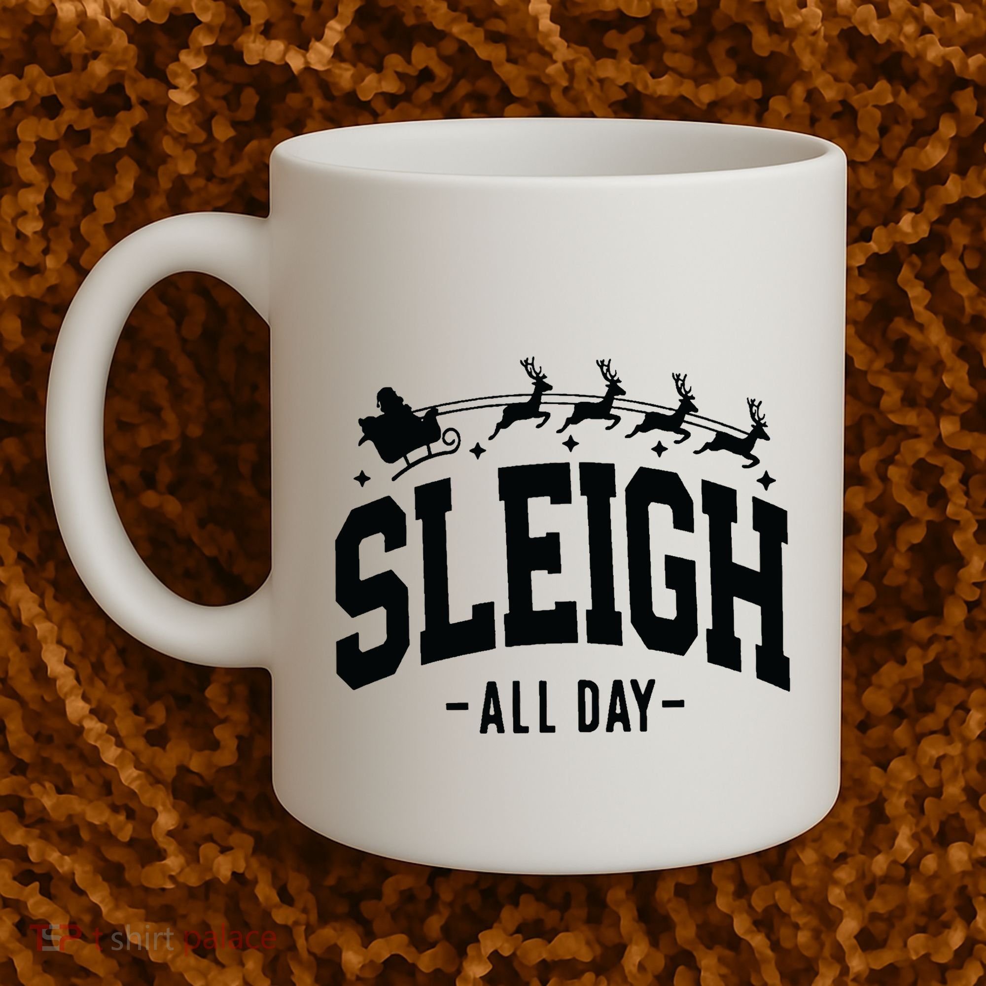 Sleigh All Day Funny Christmas Coffee Mug