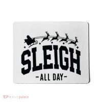 Sleigh All Day Funny Christmas Mousepad thumb 0
