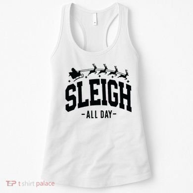 Sleigh All Day Funny Christmas Women's Tank Top