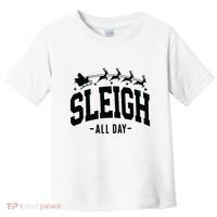 Sleigh All Day Funny Christmas Toddler T-Shirt thumb 0