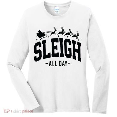 Sleigh All Day Funny Christmas Women's Long Sleeve Shirt