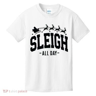 Sleigh All Day Funny Christmas Kids T-Shirt