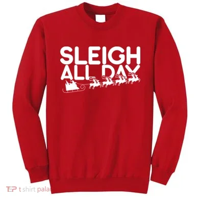 Sleigh All Day Sweatshirt