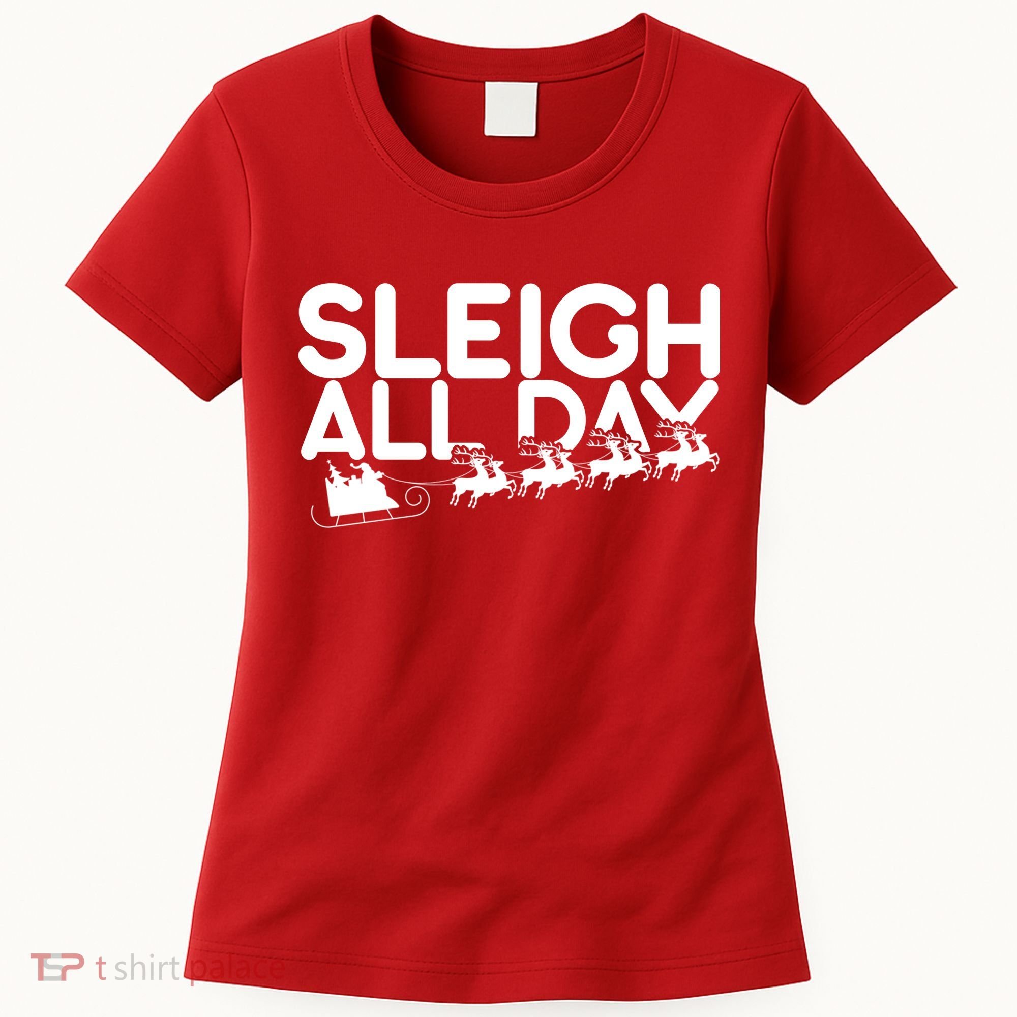 Sleigh All Day Women's T-Shirt
