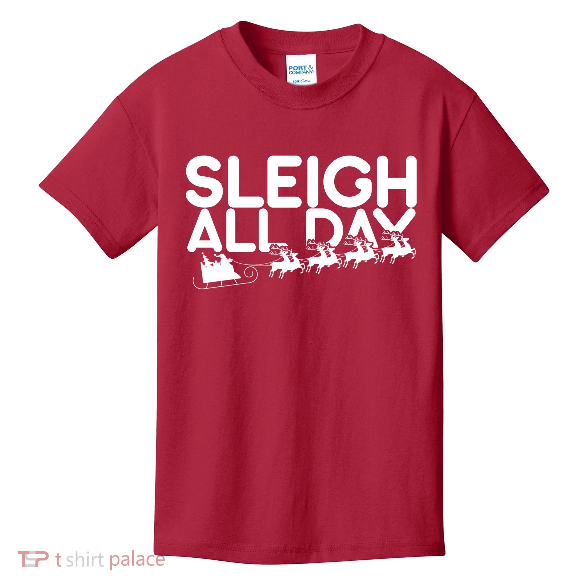 Sleigh All Day Kids T-Shirt