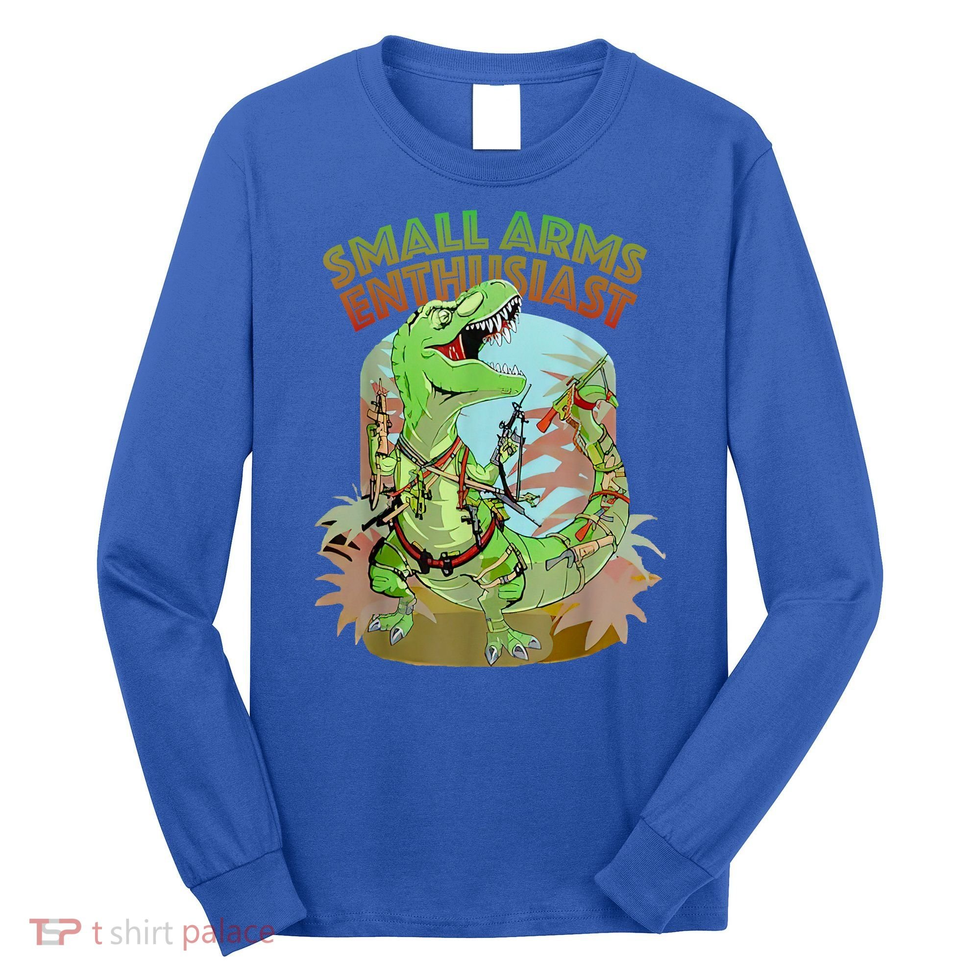 Small Arms Enthusiast Funny Trex Dinosaur Gun Long Sleeve Shirt