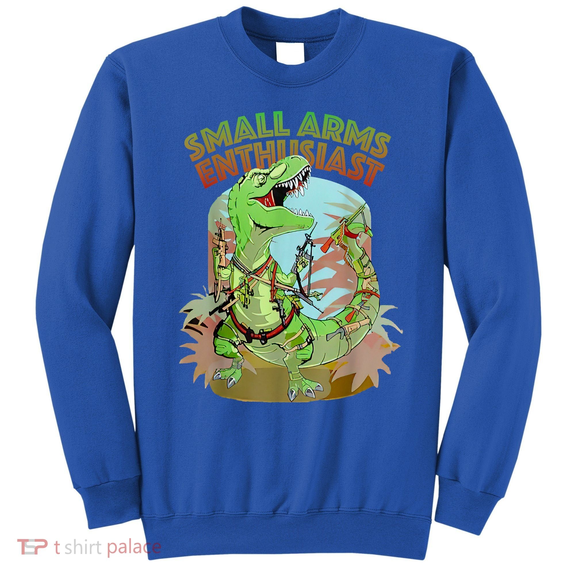 Small Arms Enthusiast Funny Trex Dinosaur Gun Sweatshirt