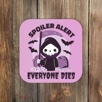 Spoiler Alert Everyone Dies Reaper Halloween Coaster thumb 0