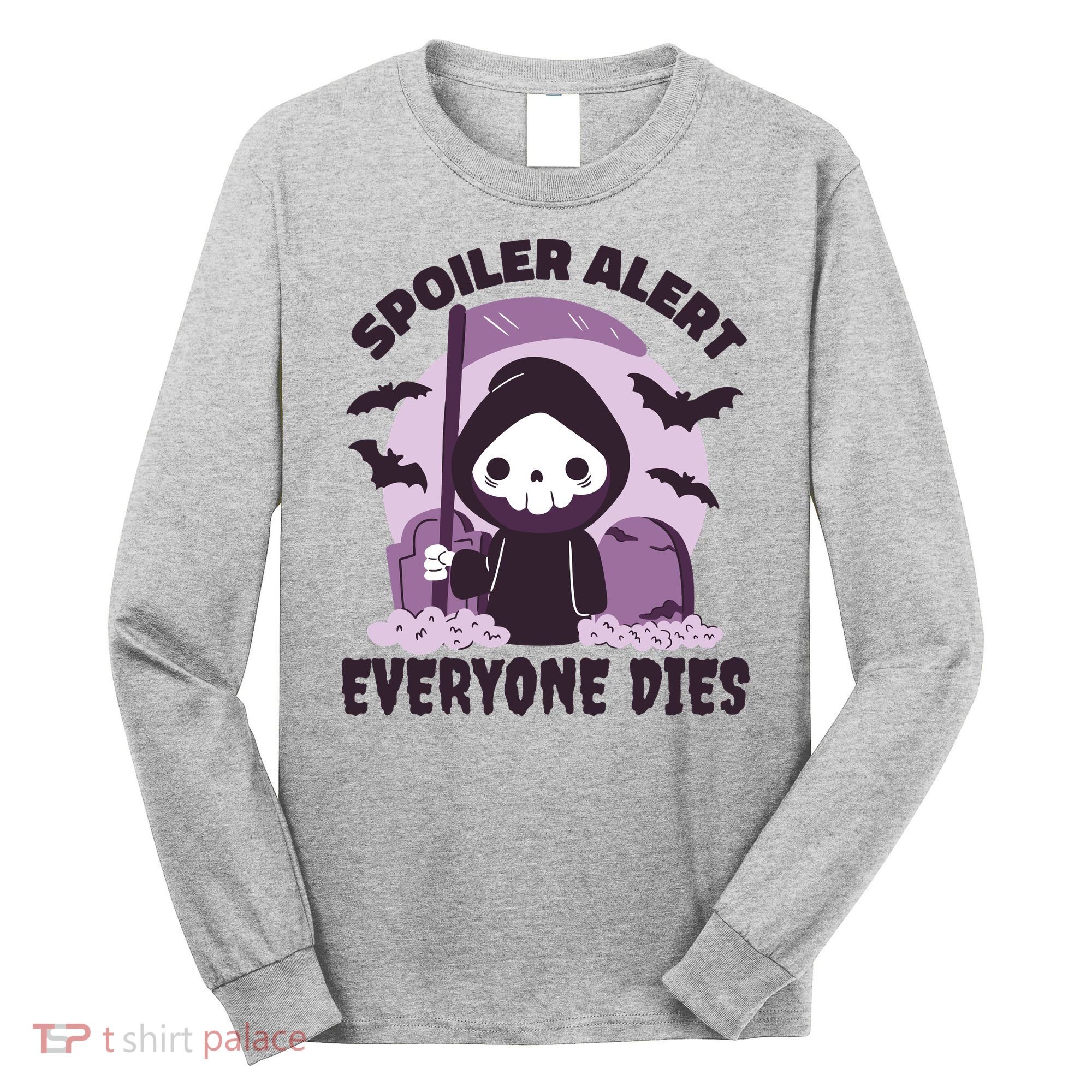 Spoiler Alert Everyone Dies Reaper Halloween Long Sleeve Shirt