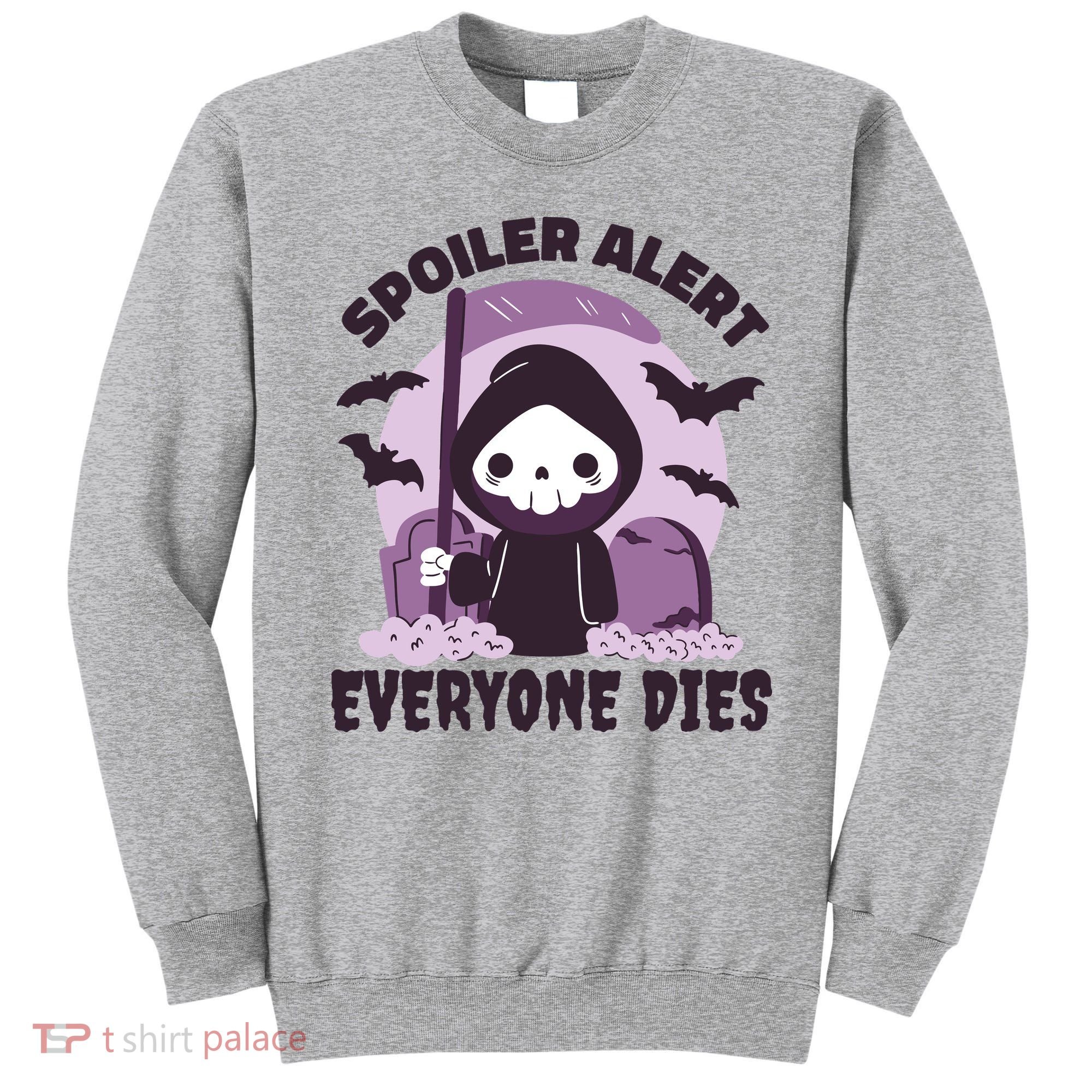 Spoiler Alert Everyone Dies Reaper Halloween Sweatshirt