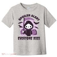 Spoiler Alert Everyone Dies Reaper Halloween Toddler T-Shirt thumb 0