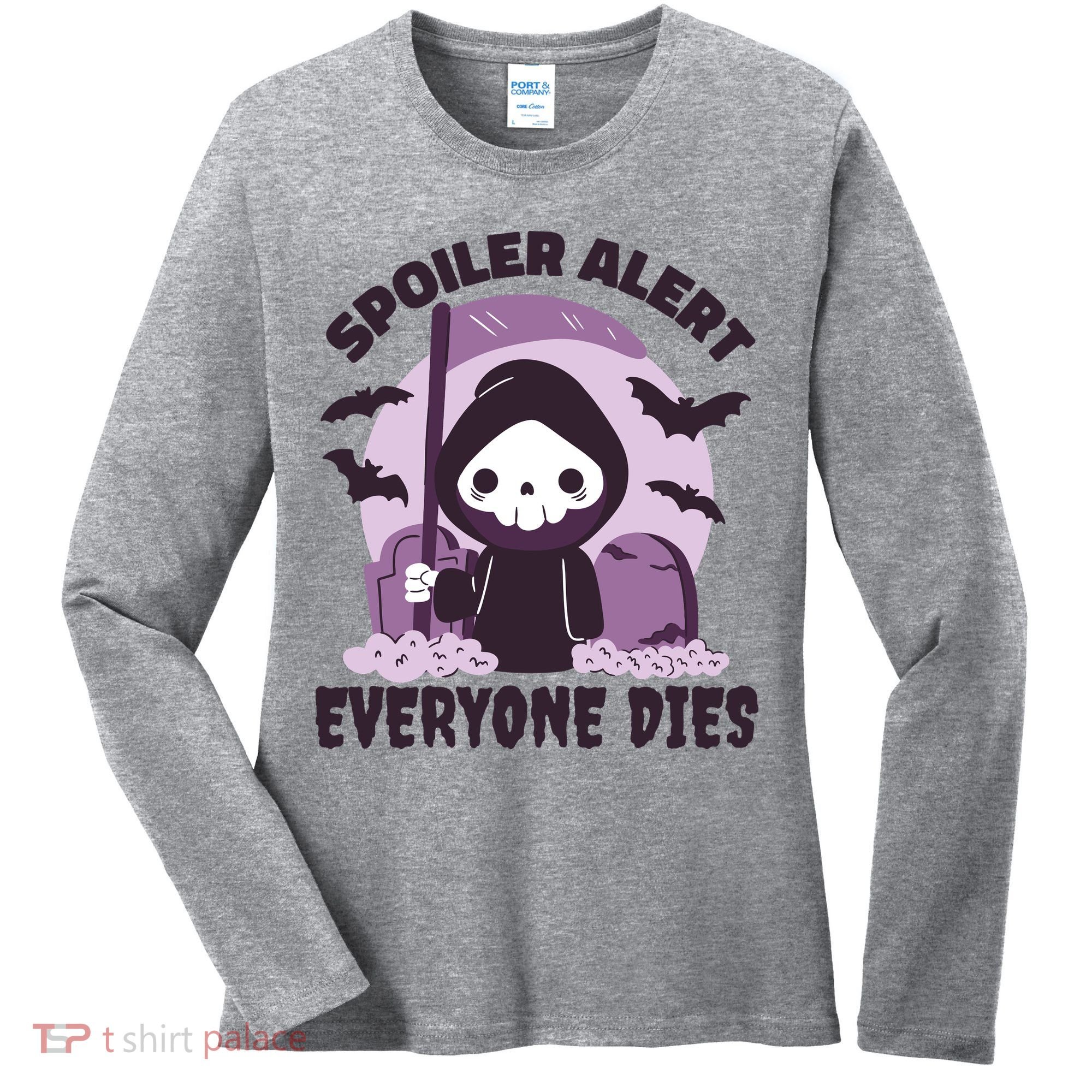 Spoiler Alert Everyone Dies Reaper Halloween Women's Long Sleeve Shirt