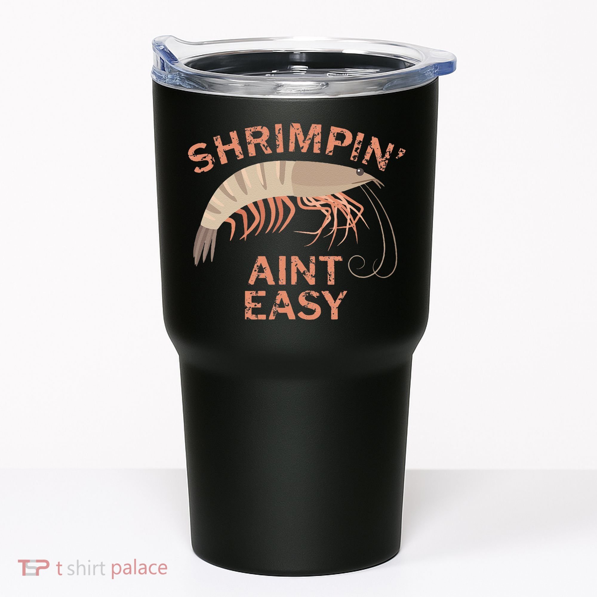 Shrimpin Aint Easy Funny Shrimp Fishing Tumbler