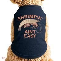 Shrimpin Aint Easy Funny Shrimp Fishing Doggie Tank thumb 0